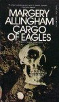 Cargo of Eagles (Albert Campion Mystery #19) - Margery Allingham