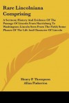 Rare Lincolniana Comprising: A Sermon; History and Evidence of the Passage of Lincoln from Harrisburg to Washington; Lincoln Seen from the Field; S - Henry P. Thompson, Joshua Lawrence Chamberlain, Allan Pinkerton