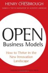 Open Business Models: How to Thrive in the New Innovation Landscape - Henry William Chesbrough, Harvard Business School Press