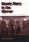 Bloody Mary in the Mirror: Essays in Psychoanalytic Folkloristics - Alan Dundes