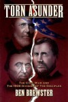 Torn Asunder: The Civil War and the 1906 Division of the Disciples - Ben Brewster