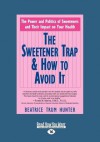 The Sweetener Trap & How to Avoid It (Large Print 16pt) - Beatrice Trum Hunter