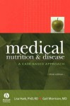 Medical Nutrition & Disease: A Case-Based Approach (MEDICAL NUTRITION AND DISEASE) - Lisa Hark, Gail Morrison