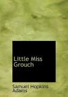 Little Miss Grouch - Samuel Hopkins Adams