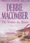 The Sooner the Better - Debbie Macomber, Renée Raudman