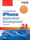 Sams Teach Yourself iPhone Application Development in 24 Hours (2nd Edition) - John Ray