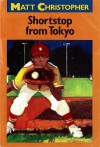 Shortstop from Tokyo - Matt Christopher