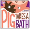 Pig Takes a Bath - Michael Dahl, Oriol Vidal