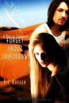 Forget about Tomorrow - Liz Kreger