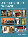 Architectural Salvage: A Guide to Selecting, Buying and Using Reclaimed Building Materials - Geoffrey West