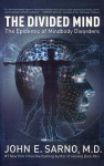 The Divided Mind: The Epidemic Of Mindbody Disorders - John E. Sarno