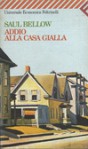 Addio alla casa gialla - Paola Ojetti, Saul Bellow