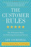 The Customer Rules: The 39 Essential Rules for Delivering Sensational Service - Lee Cockerell