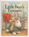 Little Bear's Trousers - Jane Hissey