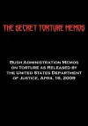 The Secret Torture Memos: Bush Administration Memos on Torture as Released by the Department of Justice, April 16, 2009 - United States Department of Justice