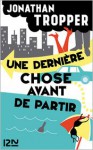 Une dernière chose avant de partir (French Edition) - Jonathan Tropper, Christine Barbaste