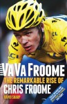 Va Va Froome: The Remarkable Rise of Chris Froome - David Sharp