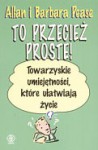 To przecież proste! Towarzyskie umiejętności, które ułatwiają życie - Allan Pease, Barbara Pease