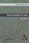 Lloyd George at War, 1916-1918 - George H. Cassar