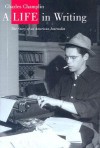 A Life in Writing: The Story of an American Journalist - Charles Champlin