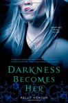 Darkness Becomes Her (Gods & Monsters #1) - Kelly Keaton