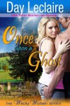 Once Upon a Ghost (The Wacky Women Series, Book 1) - Day Leclaire