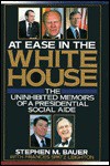 At Ease in the White House: The Uninhibited Memoirs of a Presidential Social Aide - Stephen M. Bauer, Frances Spatz Leighton