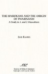 The Hasideans and the Origin of Pharisaism - John Kampen