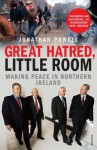 Great Hatred, Little Room: Making Peace in Northern Ireland - Jonathan Powell