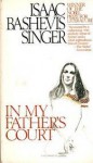 In My Fathers Court - Isaac Bashevis Singer