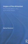 Origins of Pan-Africanism: Henry Sylvester Williams, Africa, and the African Diaspora - Marika Sherwood