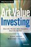 The Art of Value Investing: How the World's Best Investors Beat the Market - John Heins, Whitney Tilson