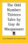 The Odd Number: Thirteen Tales by Guy de Maupassant - Guy de Maupassant, Jonathan Sturges, Henry James