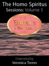 The Homo Spiritus Sessions: Vol. 5 - Eloheim and The Council, Veronica Torres