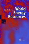 World Energy Resources: International Geohydroscience And Energy Research Institute - Charles E. Brown