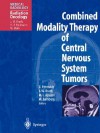 Combined Modality Therapy of Central Nervous System Tumors - Luther W. Brady, Michael Bamberg, Michael L.J. Apuzzo, Z. Petrovich