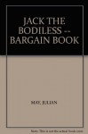 JACK THE BODILESS -- BARGAIN BOOK - Julian May