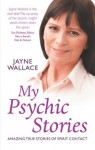 My Psychic Stories: Amazing True Stories of Spirit Contact - Jayne Wallace