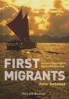 First Migrants: Ancient Migration in Global Perspective - Peter Bellwood