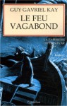 Le Feu Vagabond (La Tapisserie de Fionavar, #2) - Guy Gavriel Kay