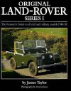 Original Land Rover Series 1: The Restorer's Guide to Civil and Military Models, 1948-58 - James Taylor