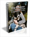 Dog Obedience: How to Stop Bad Behavior Problems With Your Pet - David Brown