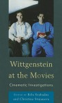 Wittgenstein at the Movies: Cinematic Investigations - Béla Szabados, Christina Stojanova