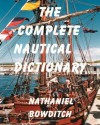 The Complete Nautical Dictionary - Nathaniel Bowditch