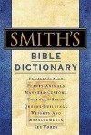 Smith's Bible Dictionary: More than 6,000 Detailed Definitions, Articles, and Illustrations - William Smith, F.N. Peloubet, M. A. Peloubet