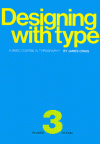 Designing With Type: A Basic Course in Typography - James Craig