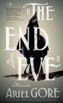 The End of Eve: A Memoir - Ariel Gore