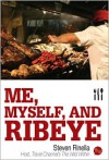 Me, Myself, and Ribeye - Steven Rinella