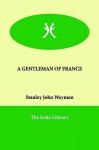 A Gentleman of France - Stanley John Weyman