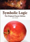 Symbolic Logic - The Original Classic Edition - Lewis Carroll